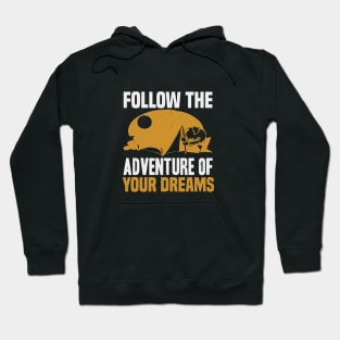 Follow The Adventure Of Your Dreams Hoodie